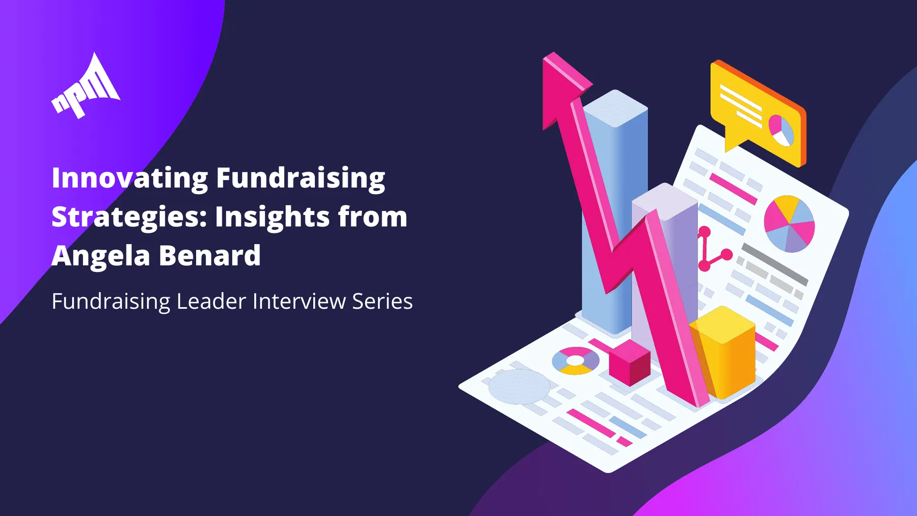 Innovating Fundraising Strategies: Insights from Angela Benard
