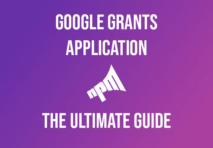 Google Grants Application: The Ultimate Guide to Applying