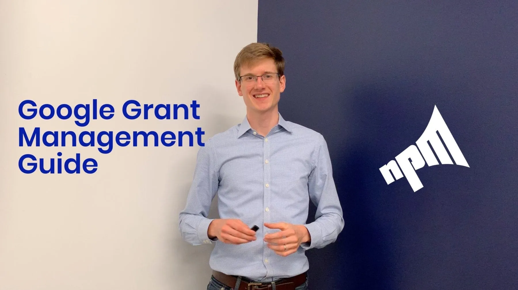 Google Grant Management Ultimate Guide