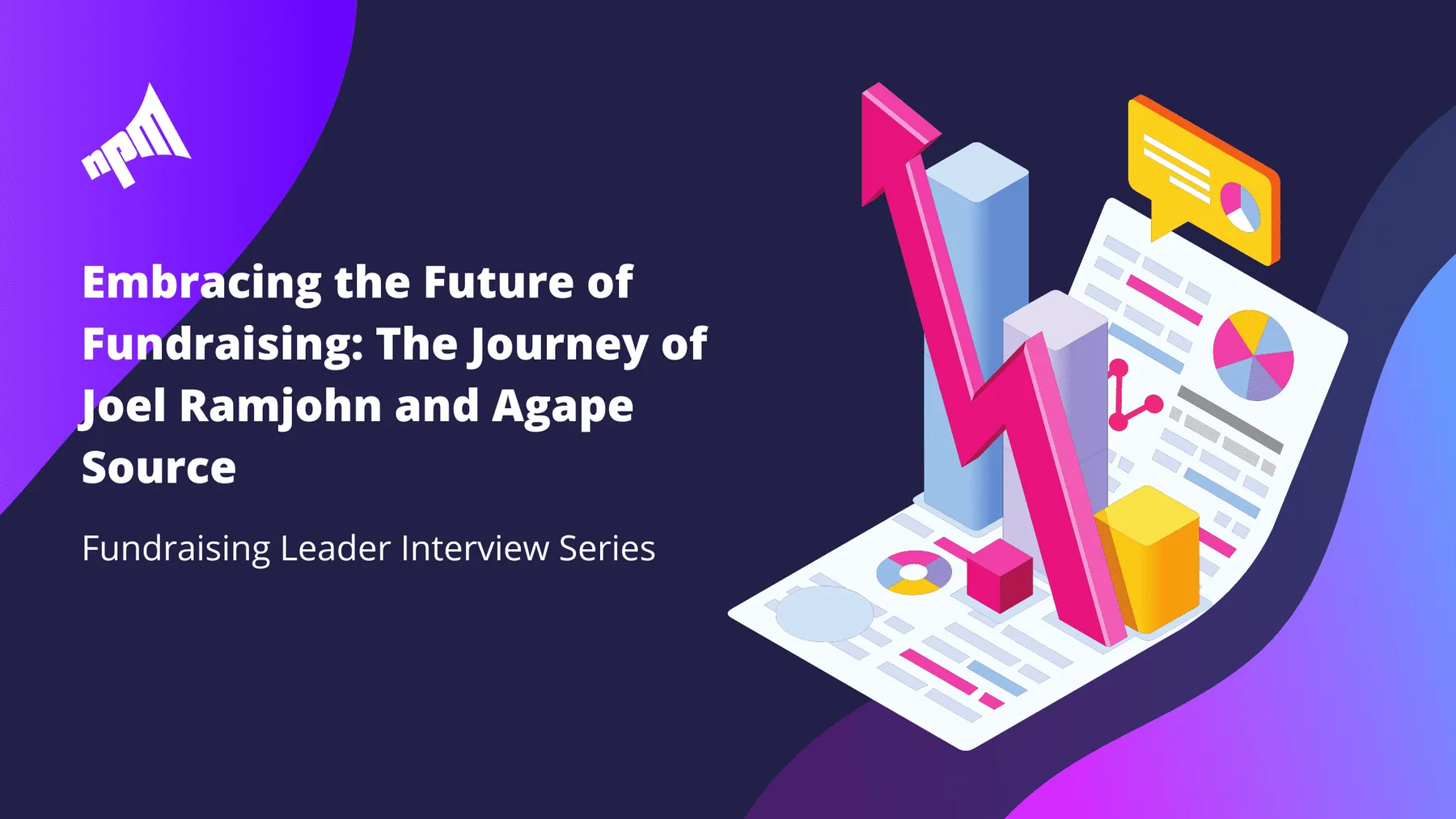 Embracing the Future of Fundraising: The Journey of Joel Ramjohn and Agape Source