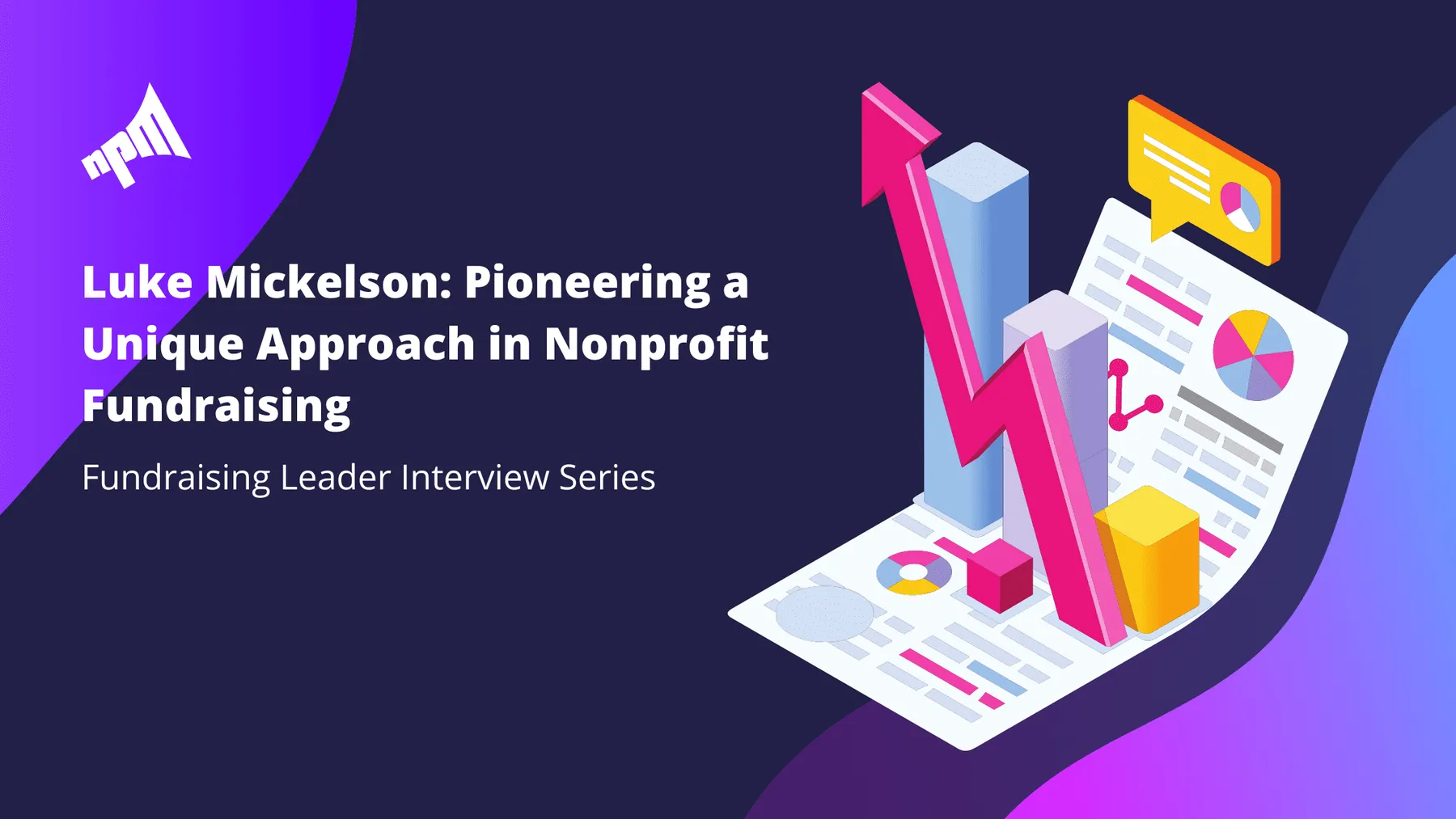 Luke Mickelson: Pioneering a Unique Approach in Nonprofit Fundraising