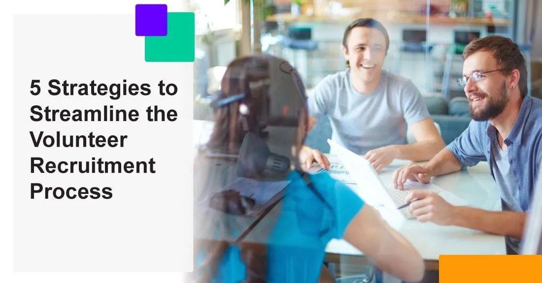 5 Strategies to Streamline the Volunteer Recruitment Process
